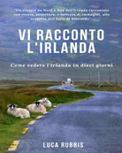 Vi racconto l’Irlanda. Come vedere l’Irlanda in dieci giorni di Luca Rubbis, 201