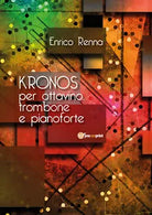 Kronos per ottavino, trombone e pianoforte di Enrico Renna, 2018, Youcanprint