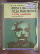 Guida allo studio della matematica, algebra - Bladi Locatelli - Fabbri -1986 -AR