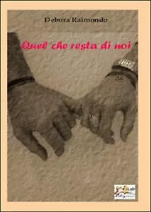 Quel che resta di noi di Debora Raimondo, 2014, Apollo Edizioni
