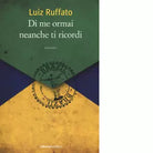 Di me ormai neanche ti ricordi di Luiz Ruffato