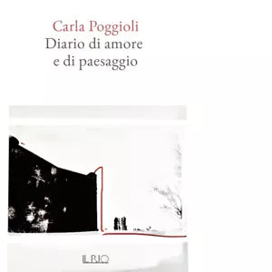 Diario di amore e di paesaggio di Carla Poggioli