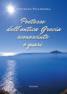 Poetesse dell’antica Grecia sconosciute o quasi di Pietrino Pischedda, 2019