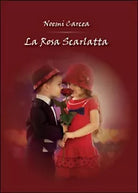 La rosa scarlatta di Noemi Carcea, 2014, Youcanprint