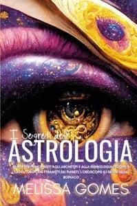 I Segreti dell Astrologia Guida per Principianti agli Archetipi e alla Simbolo