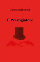 Il Prestigiatore di Cesare Bartoccioni, 2018, Youcanprint