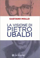 La Visione di Pietro Ubaldi di Gaetano Mollo 2021 Om Edizioni
