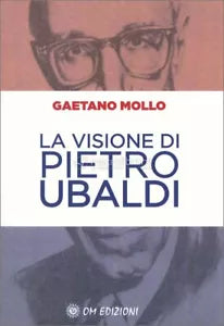 La Visione di Pietro Ubaldi di Gaetano Mollo 2021 Om Edizioni