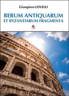 Rerum antiquarum et byzantiarum fragmenta, Giampiero Lovelli, 2016, Libellula