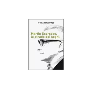 Martin Scorsese - Stefano Falotico, 2014, Youcanprint