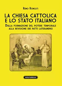 La Chiesa cattolica e lo stato italiano Dalla formazione del potere temporale a