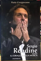 Sergio Rendine ovvero il coraggio della musica di Paola Crisigiovanni 2009 P