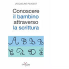 CONOSCERE IL BAMBINO ATTRAVERSO LA SCRITTURA di JACQUELINE PEUGEOT