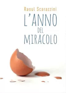 L’anno del Miracolo di Raoul Scarazzini, 2016, Youcanprint