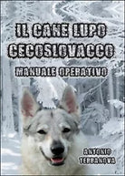 Il cane lupo cecoslovacco di Antonio Terranova, 2015, Youcanprint