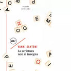 La scrittura non si insegna di Vanni Santoni