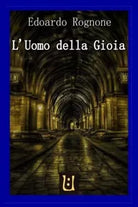 L Uomo della Gioia di Edoardo Rognone