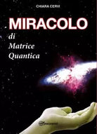 Miracolo di Matrice Quantica di Chiara Cervi