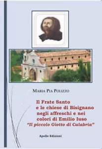 Il Frate Santo e le chiese di Bisignano negli affreschi e nei colori di Emilio I