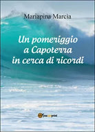 Un pomeriggio a Capoterra in cerca di ricordi di Mariapina Marcia, 2013