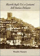 Ricordi degli usi e costumi dell’antica Deliceto di Rinaldo Nazzaro, 2013