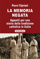 LA MEMORIA NEGATA Appunti per una storia della tradizione cattolica in Italia