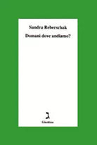 Domani dove andiamo di Sandra Reberschak