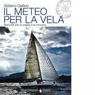 Il meteo per la vela Manuale per la regata e la crociera di Stefano Gallino