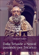 Dalla Tebaide a Novoli passando per Tricarico, Salvatore Epifani, 2015