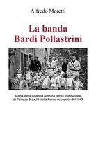 La banda Bardi Pollastrini di Alfredo Moretti, 2021, Youcanprint