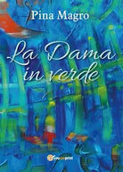 La Dama in verde di Pina Magro, 2017, Youcanprint