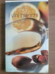 I vini bianchi - AA. VV. - Il Giornale - 2005 - AR