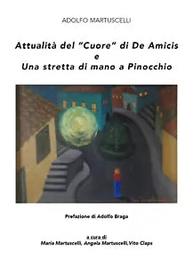 Attualita del «Cuore» di De Amicis e una stretta di mano a Pinocchio di Aldo Mar
