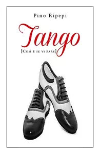 Tango [Cosi e se vi pare] di Pino Ripepi, 2019, Youcanprint