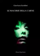 Macerie della carne di Gian Luca Scendoni