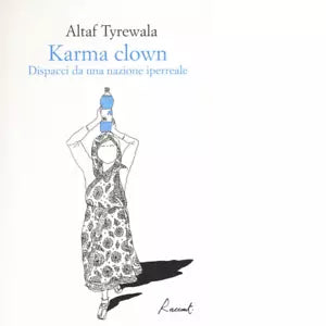 Karma clown Dispacci da una nazione iperreale Libro di Altaf Tyrewala