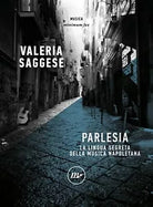 Parlesia La lingua segreta della musica napoletana di Valeria Saggese