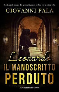 Leonardo Il Manoscritto Perduto di Giovanni Pala