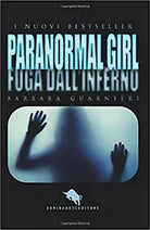 Paranormal girl. Fuga dall’inferno di Barbara Guarnieri, 2019, How2