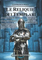 Le Reliquie dei Templari - Trilogia Completa