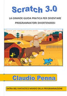 Scratch 3.0 La grande guida pratica per diventare programmatori divertendosi