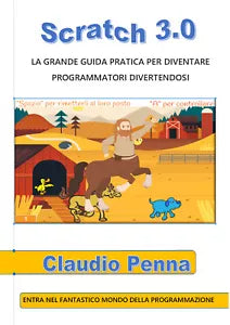 Scratch 3.0 La grande guida pratica per diventare programmatori divertendosi