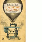 Acqueforti spagnole di Roberto Arlt