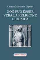 Non puo esser vera la religione giudaica di Alfonso Maria De’Liguori sant’ , 20