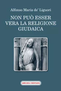 Non puo esser vera la religione giudaica di Alfonso Maria De’Liguori sant’ , 20