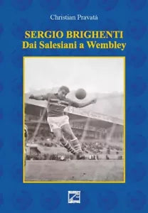 Sergio Brighenti Dai Salesiani a Wembley di Christian Pravat
