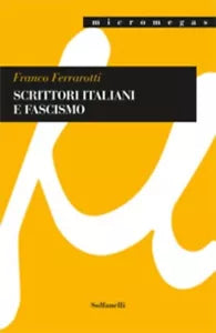 SCRITTORI ITALIANI E FASCISMO di Franco Ferrarotti