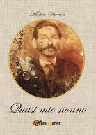 Quasi mio nonno di Michele Sarrica, 2016, Youcanprint