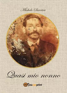 Quasi mio nonno di Michele Sarrica, 2016, Youcanprint