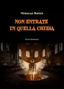 Non entrate in quella chiesa di Nikolas Renzi